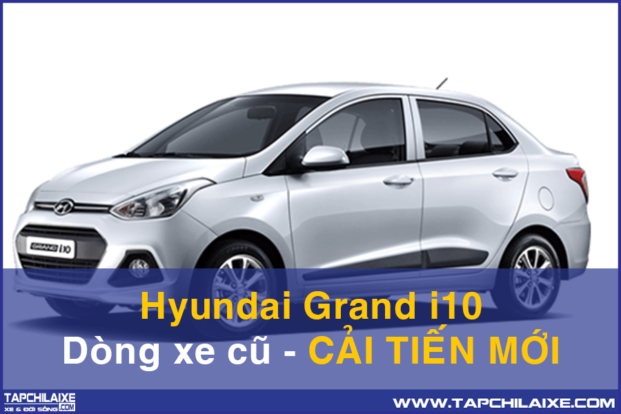 Hyundai Grand i10 - SIÊU PHẨM được ưa chuộng tại VIỆT NAM