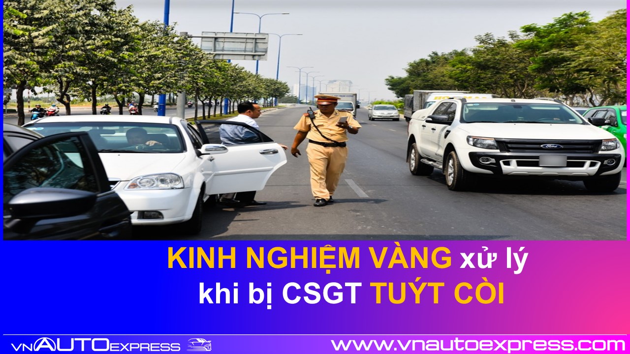 Kinh nghiệm VÀNG xử lý khi bị CSGT yêu cầu dừng xe